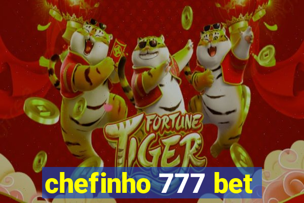 chefinho 777 bet